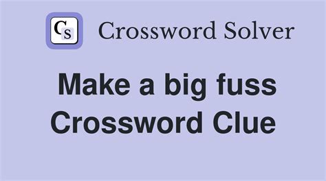 fuss crossword clue|Fuss and bother crossword clue